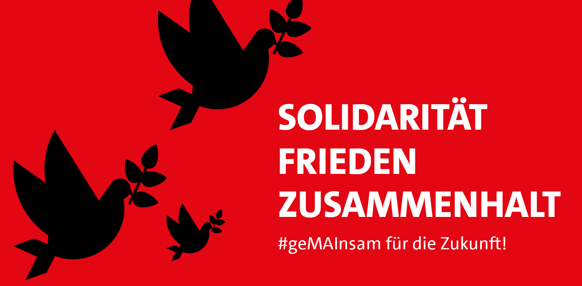Solidarität, Frieden, Zusammenhalt #GemeinsamFürDieZukunft